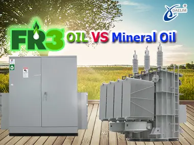 Exploring the Benefits of FR3 Oil vs Mineral Oil Transformer